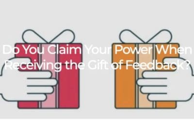 Receiving The Gift of Feedback