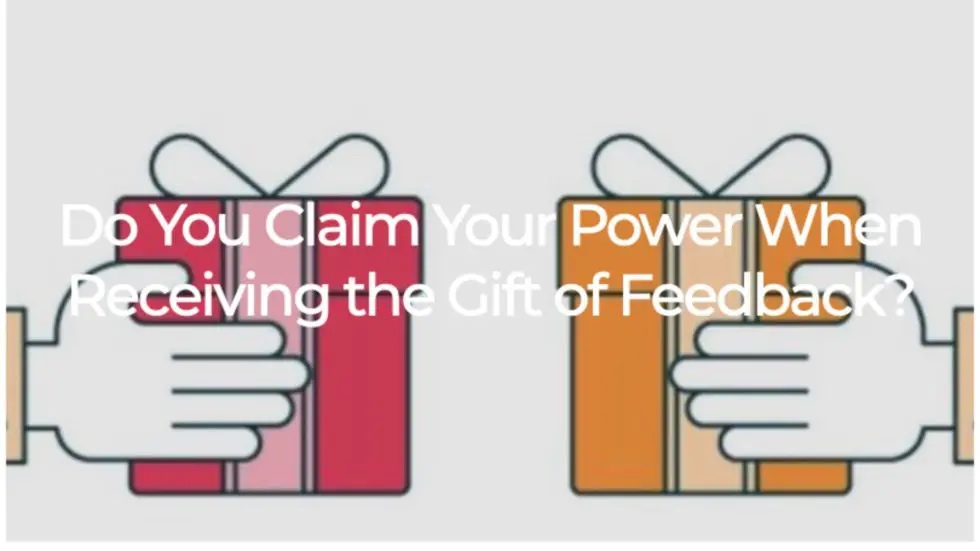 Receiving The Gift of Feedback